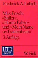 ISBN 9783825215644: Max Frisch: "Stiller", "Homo Faber", "Mein Name sei Gantenbein" - UTB 1564