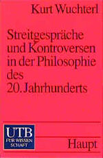 ISBN 9783825219826: Streitgespräche und Kontroversen in der Philosophie des 20. Jahrhunderts Wuchterl, Kurt