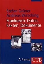 ISBN 9783825224011: Frankreich: Daten, Fakten, Dokumente. von Grüner, Stefan; Wirsching, Andreas