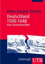 ISBN 9783825226060: Deutschland 1500-1648: Eine zertrennte Welt