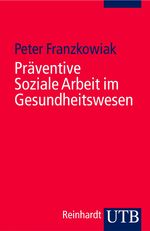 ISBN 9783825227371: Präventive Soziale Arbeit im Gesundheitswesen