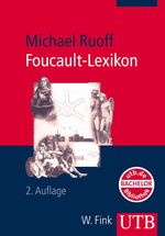 Foucault-Lexikon - Entwicklung, Kernbegriffe, Zusammenhänge