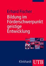 Bildung im Förderschwerpunkt geistige Entwicklung - Entwurf einer subjekt- und bedarfsorientierten Didaktik