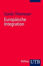 ISBN 9783825232979: Europäische Integration / Motive - Prozesse - Strukturen / Guido Thiemeyer / Taschenbuch / 237 S. / Deutsch / 2010 / UTB GmbH / EAN 9783825232979