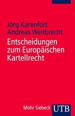 ISBN 9783825233754: Entscheidungen zum Europäischen Kartellrecht – Die Entscheidungen des Europäischen Gerichtshofes, des Europäischen Gerichts und der Europäischen Kommission