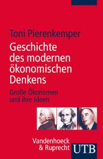 ISBN 9783825237479: Geschichte des modernen ökonomischen Denkens - Große Ökonomen und ihre Ideen