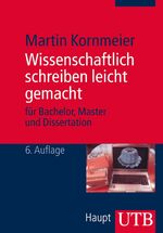 ISBN 9783825240738: Wissenschaftlich schreiben leicht gemacht - Für Bachelor, Master und Dissertation