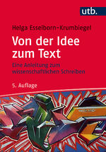 ISBN 9783825247331: Von der Idee zum Text - Eine Anleitung zum wissenschaftlichen Schreiben