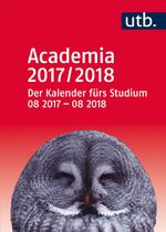 ISBN 9783825247829: Academia 2017/2018 - Der Kalender fürs Studium - 08 2017 – 08 2018