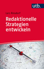 ISBN 9783825248345: Redaktionelle Strategien entwickeln : Analyse - Geschäftsmodelle - Konzeption. Lars Rinsdorf / UTB ; Band Nr. 4834