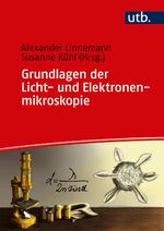 ISBN 9783825248642: Grundlagen der Licht- und Elektronenmikroskopie | Alexander Linnemann | Taschenbuch | 397 S. | Deutsch | 2017 | UTB GmbH | EAN 9783825248642