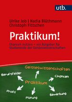 ISBN 9783825254223: Praktikum! - Chancen nutzen - ein Ratgeber für Studierende der Geisteswissenschaften