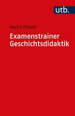 Moritz Pöllath: Examenstrainer Geschicht