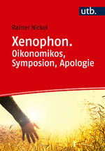 ISBN 9783825259310: Xenophon. Oikonomikos, Symposion, Apologie | Eine Lektürehilfe | Rainer Nickel | Taschenbuch | Studienkommentare zu lateinischen und griechischen Texten | 181 S. | Deutsch | 2024 | UTB GmbH