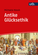 Michaela Masek: Antike Glücksethik