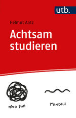 ISBN 9783825260477: Achtsam studieren - Mit Praxisteil