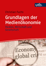 ISBN 9783825260774: Grundlagen der Medienökonomie - Medien, Wirtschaft und Gesellschaft