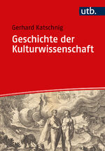 ISBN 9783825260965: Geschichte der Kulturwissenschaft - Vom Gilgamesch-Epos bis zur Kulturpoetik