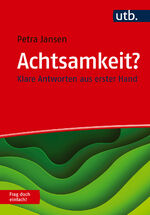 ISBN 9783825261733: Achtsamkeit? Frag doch einfach! | Klare Antworten aus erster Hand | Petra Jansen | Taschenbuch | Frag doch einfach! | 150 S. | Deutsch | 2024 | UTB GmbH | EAN 9783825261733