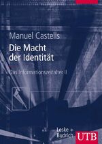 ISBN 9783825282608: Das Informationszeitalter. Wirtschaft - Gesellschaft - Kultur / Die Macht der Identität