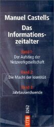 ISBN 9783825282622: Das Informationszeitalter. Wirtschaft-Gesellschaft-Kultur Bd I-III 3 Bände im Schuber Band I: Der Aufstieg der Netzwerkgesellschaft Im ersten Band der Trilogie betrachtet Castells die ökonomische und