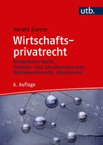 ISBN 9783825287207: Wirtschaftsprivatrecht - Bürgerliches Recht, Handels- und Gesellschaftsrecht, Wettbewerbsrecht, Arbeitsrecht | komplett - kompakt - kompetent