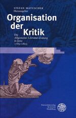 ISBN 9783825316181: Organisation der Kritik – Die 'Allgemeine Literatur-Zeitung' in Jena 1785-1803