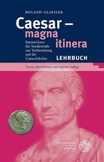 ISBN 9783825347512: Caesar – magna itinera - Intensivkurs für Studierende zur Vorbereitung auf die Caesarlektüre