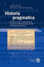 ISBN 9783825347697: Historia pragmatica : Der Roman des 18. Jahrhunderts zwischen Gelehrsamkeitsgeschichte und Autonomieästhetik
