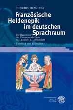 Französische Heldenepik im deutschen Sprachraum - Die Rezeption der Chansons de Geste im 12. und 13. Jahrhundert. Überblick und Fallstudien