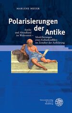 ISBN 9783825362409: Polarisierungen der Antike - Antike und Abendland im Widerstreit – Modellierungen eines Kulturkonflikts im Zeitalter der Aufklärung