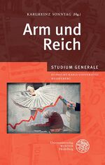 ISBN 9783825363987: Arm und Reich - Sammelband der Vorträge des Studium Generale der Ruprecht-Karls-Universität Heidelberg im Wintersemester 2012/2013