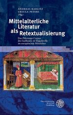 ISBN 9783825364205: Mittelalterliche Literatur als Retextualisierung : Das Pèlerinage‘-Corpus des Guillaume de Deguileville im europäischen Mittelalter