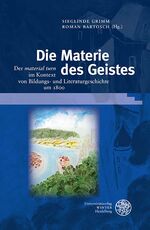 ISBN 9783825365011: Die Materie des Geistes - Der ‚material turn‘ im Kontext von Bildungs- und Literaturgeschichte um 1800