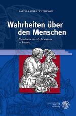 ISBN 9783825365950: Wahrheiten über den Menschen – Moralistik und Aphorismus in Europa