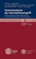 Genomanalysen als Informationseingriff - Ethische, juristische und ökonomische Analysen zum prädiktiven Potential der Genomsequenzierung