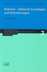 Diakonie - biblische Grundlagen und Orientierungen – Ein Arbeitsbuch zur theologischen Verständigung über den diakonischen Auftrag