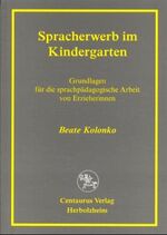 ISBN 9783825500559: Spracherwerb im Kindergarten: Grundlagen für die sprachpädagogische Arbeit von Erzieherinnen (Reihe Pädagogik, Band 39) Kolonko, Beate