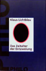 Das Zeitalter der Entzweiung – Studien zur politischen Ideengeschichte des 19. und 20. Jahrhunderts