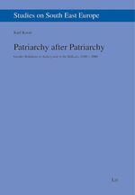 ISBN 9783825811198: Patriarchy after Patriarchy: Gender Relations in Turkey and in the Balkans, 1500-2000 (Studies on South East Europe, Band 7)