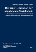 ISBN 9783825813048: Die neue Generation der betrieblichen Sozialarbeit: Das employee assistance program als innovativer Baustein unternehmerischer Gesundheitsförderung (Sozialökonomie und Sozialpolitik)