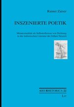 Inszenierte Poetik - Metatextualität als Selbstreflexion von Dichtung in der italienischen Literatur der frühen Neuzeit