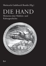 ISBN 9783825819583: Die Hand - Elemente einer Medizin- und Kulturgeschichte