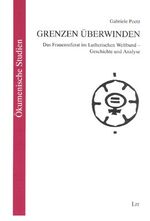 ISBN 9783825843144: Grenzen überwinden. Das Frauenreferat im Lutherischen Weltbund - Geschichte und Analysen. In: Ökumenische Studien Band 9