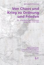 ISBN 9783825844431: Von Chaos und Krieg zu Ordnung und Frieden : der Amerikanischen Revolution erster Teil, 1775-1783.