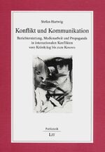 ISBN 9783825845131: Konflikt und Kommunikation: Berichterstattung, Medienarbeit und Propaganda in internationalen Konflikten vom Krimkrieg bis zum Kosovo