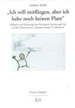 ISBN 9783825851071: "Ich will mitfliegen, aber ich habe noch keinen Platz."  Reflexion und Erfahrung über Kranksein, Sterben und Tod auf der Palliativstation "Johannes-Hospiz" in München