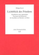 Lichtblick des Friedens – Grundlinien einer sapientialen Theologie der Religionen im Anschluss an Nikolaus Kues