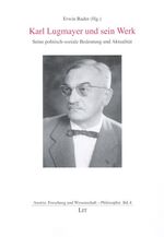 ISBN 9783825895297: Karl Lugmayer und sein Werk – Seine politisch-soziale Bedeutung und Aktualität