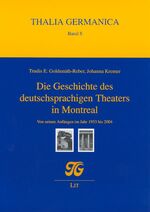 ISBN 9783825896065: Die Geschichte des deutschsprachigen Theaters in Montreal von seinen Anfängen im Jahr 1953 bis 2004